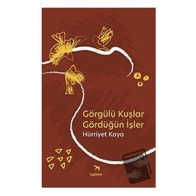Görgülü Kuşlar Gördüğün İşler - Hürriyet Kaya