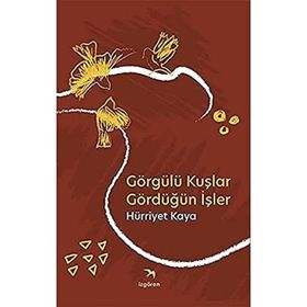 Görgülü Kuşlar Gördüğün İşler - Hürriyet Kaya