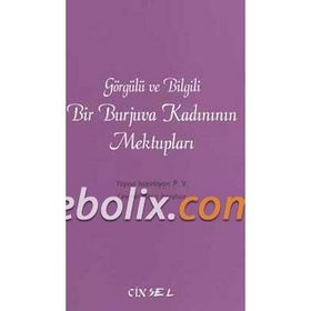 GÖRGÜLÜ VE BILGILI BIR BURJUVA KADINININ MEKTUPLARI - REŞİT İMRAHOR