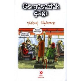 GÖRGÜSÜZLÜK ÇAĞI - YÜKSEL SÖYLEMEZ
