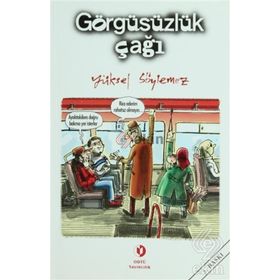 GÖRGÜSÜZLÜK ÇAĞI - YÜKSEL SÖYLEMEZ