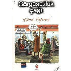 GÖRGÜSÜZLÜK ÇAĞI - YÜKSEL SÖYLEMEZ