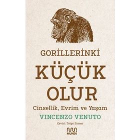 Gorillerinki Küçük Olur: Cinsellik Evrim ve Yaşam Mundi