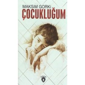 GORKI ÜÇLEMESİ 1 - ÇOCUKLUĞUM - MAKSIM GORKI