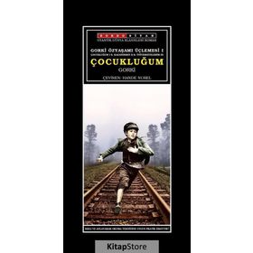 GORKI ÜÇLEMESİ 1 - ÇOCUKLUĞUM - MAKSIM GORKI