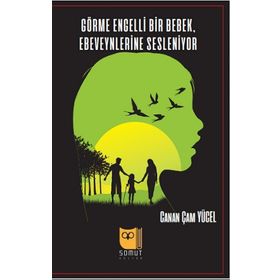 Görme Engelli Bir Bebek Ebeveynlerine Sesleniyor - Canan Çam Yücel