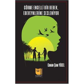 Görme Engelli Bir Bebek Ebeveynlerine Sesleniyor - Canan Çam Yücel