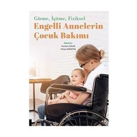 Görme İşitme Fiziksel Engelli Annelerin Çocuk Bakımı Akademisyen Kitabevi