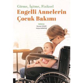 Görme İşitme Fiziksel Engelli Annelerin Çocuk Bakımı Akademisyen Kitabevi