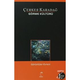 GÖRME KÜLTÜRÜ 1 GÖRÜNTÜLER EVRENI - ÇERKES KARADAĞ