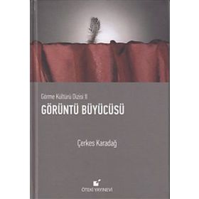 GÖRME KÜLTÜRÜ 2 GÖRÜNTÜLER BÜYÜCÜSÜ - ÇERKES KARADAĞ