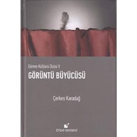 GÖRME KÜLTÜRÜ 2 GÖRÜNTÜLER BÜYÜCÜSÜ - ÇERKES KARADAĞ