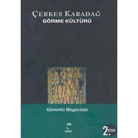 GÖRME KÜLTÜRÜ 2 GÖRÜNTÜLER BÜYÜCÜSÜ - ÇERKES KARADAĞ