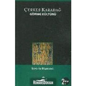 GÖRME KÜLTÜRÜ 2 GÖRÜNTÜLER BÜYÜCÜSÜ - ÇERKES KARADAĞ