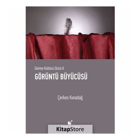 GÖRME KÜLTÜRÜ 2 GÖRÜNTÜLER BÜYÜCÜSÜ - ÇERKES KARADAĞ