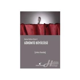 GÖRME KÜLTÜRÜ 2 GÖRÜNTÜLER BÜYÜCÜSÜ - ÇERKES KARADAĞ