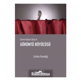 GÖRME KÜLTÜRÜ 2 GÖRÜNTÜLER BÜYÜCÜSÜ - ÇERKES KARADAĞ