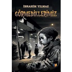 Görmediklerimiz İbrahim Yılmaz