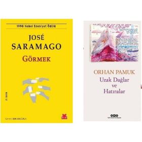 Görmek - Jose Saramago - Uzak Dağlar ve Hatıralar - Orhan Pamuk