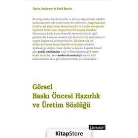 GÖRSEL BASKI ÖNCESİ HAZIRLIK VE ÜRETİM SÖZLÜĞÜ - GAVIN AMBROSE;PAUL HARRIS