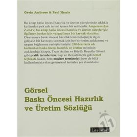GÖRSEL BASKI ÖNCESİ HAZIRLIK VE ÜRETİM SÖZLÜĞÜ - GAVIN AMBROSE;PAUL HARRIS