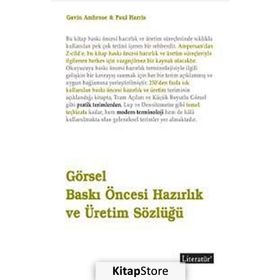 GÖRSEL BASKI ÖNCESİ HAZIRLIK VE ÜRETİM SÖZLÜĞÜ - GAVIN AMBROSE;PAUL HARRIS