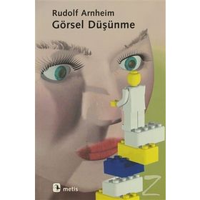 GÖRSEL DÜŞÜNME - RUDOLF ARNHEIM