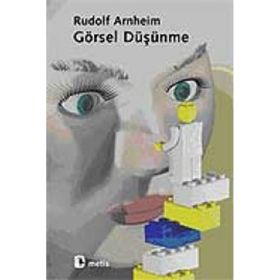 GÖRSEL DÜŞÜNME - RUDOLF ARNHEIM