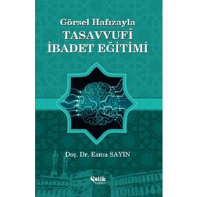 Görsel Hafızayla Tasavvufi İbadet Eğitimi Çelik Yayınevi