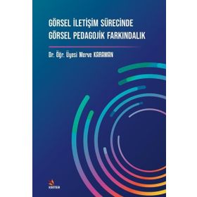 Görsel İletişim Sürecinde Görsel Pedagojik Farkındalık Merve Karaman Kriter Yayınevi