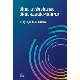 Görsel İletişim Sürecinde Görsel Pedagojik Farkındalık Merve Karaman Kriter Yayınevi