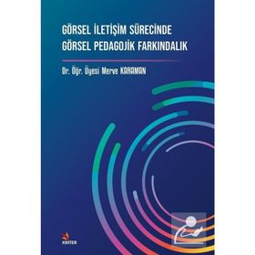 Görsel İletişim Sürecinde Görsel Pedagojik Farkındalık Merve Karaman Kriter Yayınevi