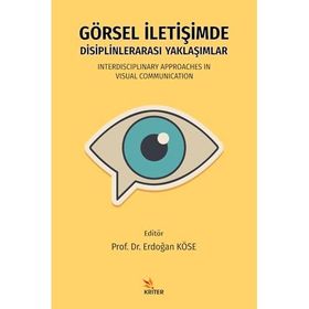 Görsel İletişimde Disiplinlerarası Yaklaşımlar Erdoğan Köse