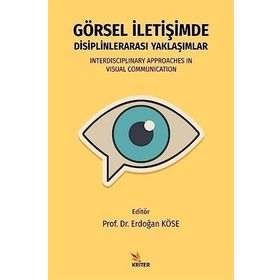 Görsel İletişimde Disiplinlerarası Yaklaşımlar Erdoğan Köse