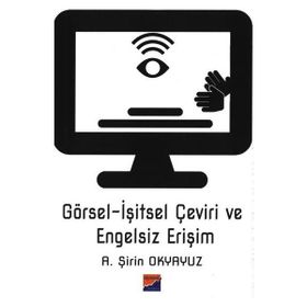 Görsel-İşitsel Çeviri ve Engelsiz Erişim / A. Şirin Okyayuz