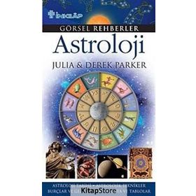 GÖRSEL REHBERLER ASTROLOJI ASTROLOJI TARIHI - ASTROLOJIK TEKNIKLER - BURÇLAR VE GEZEGENLER - HARITA - DEREK PARKER;JULIA PARKER