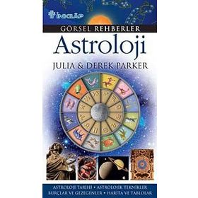 GÖRSEL REHBERLER ASTROLOJI ASTROLOJI TARIHI - ASTROLOJIK TEKNIKLER - BURÇLAR VE GEZEGENLER - HARITA - DEREK PARKER;JULIA PARKER