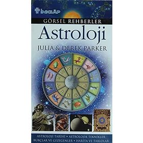 GÖRSEL REHBERLER ASTROLOJI ASTROLOJI TARIHI - ASTROLOJIK TEKNIKLER - BURÇLAR VE GEZEGENLER - HARITA - DEREK PARKER;JULIA PARKER