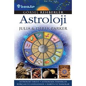 GÖRSEL REHBERLER ASTROLOJI ASTROLOJI TARIHI - ASTROLOJIK TEKNIKLER - BURÇLAR VE GEZEGENLER - HARITA - DEREK PARKER;JULIA PARKER