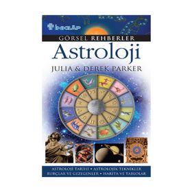GÖRSEL REHBERLER ASTROLOJI ASTROLOJI TARIHI - ASTROLOJIK TEKNIKLER - BURÇLAR VE GEZEGENLER - HARITA - DEREK PARKER;JULIA PARKER