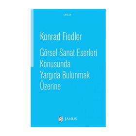 Görsel Sanat Eserleri Konusunda Yargıda Bulunmak Üzerine - Konrad Fiedler
