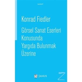 Görsel Sanat Eserleri Konusunda Yargıda Bulunmak Üzerine - Konrad Fiedler