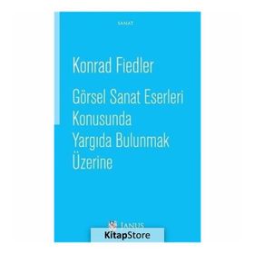 Görsel Sanat Eserleri Konusunda Yargıda Bulunmak Üzerine - Konrad Fiedler