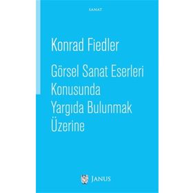 Görsel Sanat Eserleri Konusunda Yargıda Bulunmak Üzerine - Konrad Fiedler