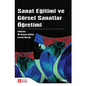 GÖRSEL SANATLAR EĞİTİMİNDE ÖZEL ÖĞRETİM YÖNTEMLERİ RESIM-İŞ EĞİTİMİ - ALI OSMAN ALAKUŞ;VEDAT ÖZSOY