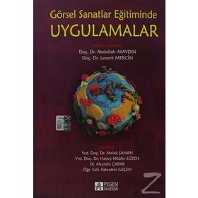 GÖRSEL SANATLAR EĞITIMINDE UYGULAMALAR - FAHRETTIN GEÇEN;HATICE NILÜFER SÜZEN;MELEK ŞAHAN;MUSTAFA ÇAPAR