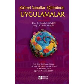 Görsel Sanatlar Eğitiminde Uygulamalar - Pegem Akademi Yayıncılık