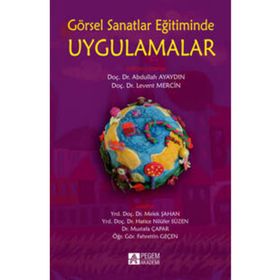Görsel Sanatlar Eğitiminde Uygulamalar - Pegem Akademi Yayıncılık