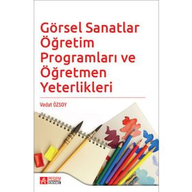 Görsel Sanatlar Öğretim Programları ve Öğretmen Yeterlikleri - Pegem Akademi Yayıncılık