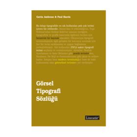 GÖRSEL TIPOGRAFI SÖZLÜĞÜ - GAVIN AMBROSE;PAUL HARRIS